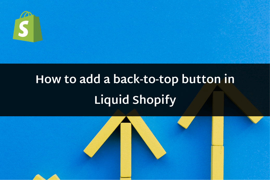 How to add a back-to-top button in Liquid Shopify