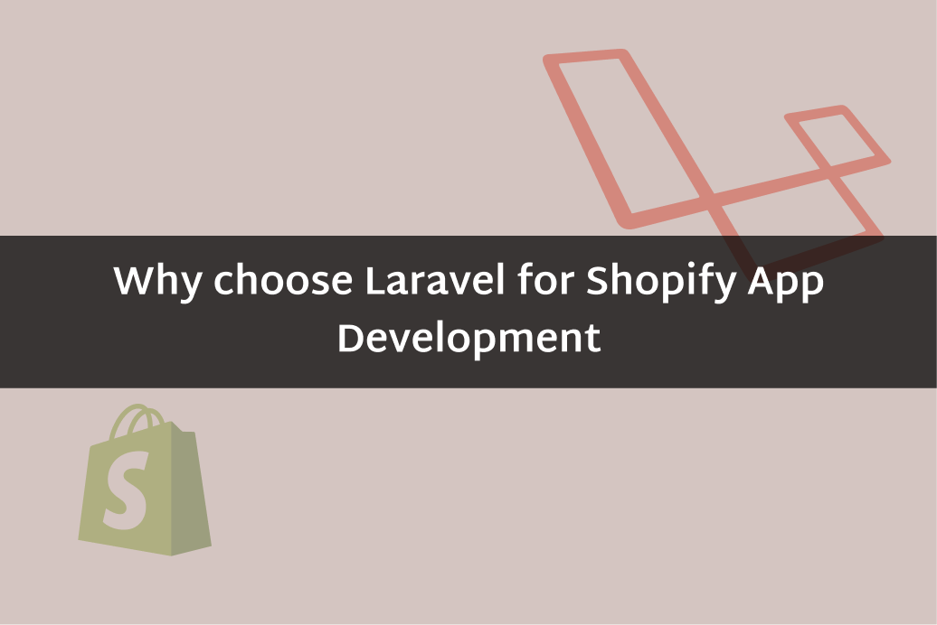Why choose Laravel for Shopify App Development