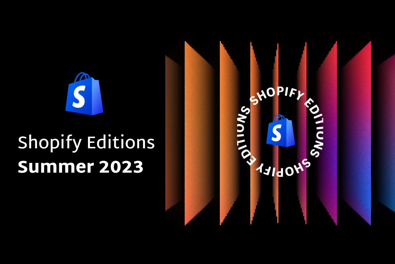 Shopify Editions Summer 2023: Major Updates